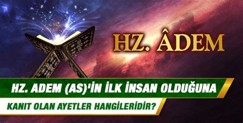 Hz Dem In Ilk Insan Oldu Una Kan T Olan Ayetler Hangileridir