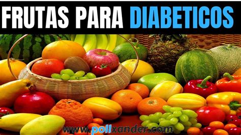 Estas Son Las Frutas Qe Puede Comer Un Diabetico Youtube