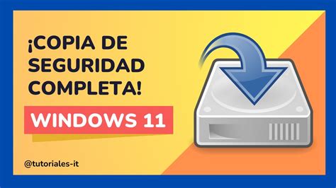 Como Hacer Una Copia De Seguridad Completa En Windows Youtube