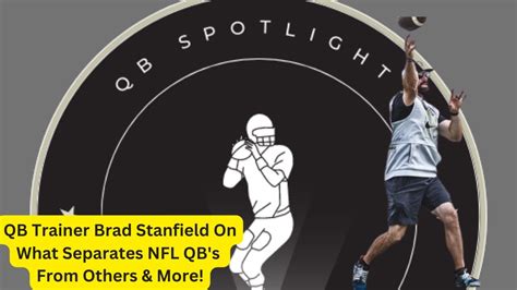 Qb Trainer Brad Stanfield What Separate Nfl Qb S From Others Qb