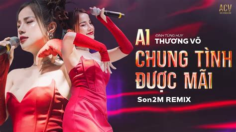 Thương Võ Hát Hit Ai Chung Tình Được Mãi REMIX Đốt Cháy Siêu Vũ