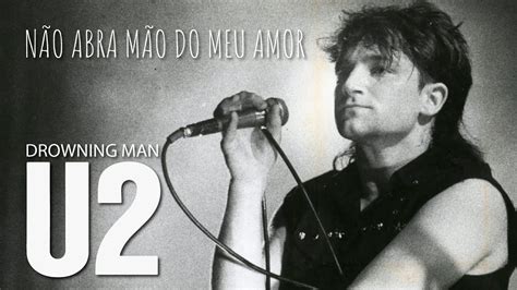 U2 Drowning Man Legendado Em Português Youtube