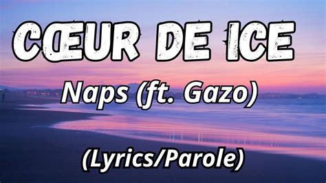 Naps ft Gazo CŒUR DE ICE Lyrics Parole YouTube