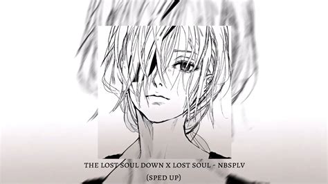 The Lost Soul Down X Lost Soul Nbsplv Sped Up Youtube