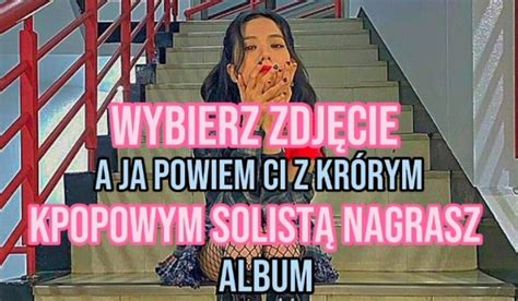 Wybierz Zdj Cie A Ja Powiem Ci Z Jakim Kpopowym Solist Nagrasz Album