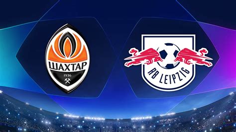 Watch UEFA Champions League Shakhtar Donetsk Vs RB Leipzig Full