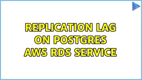 Replication Lag On Postgres Aws Rds Service Youtube