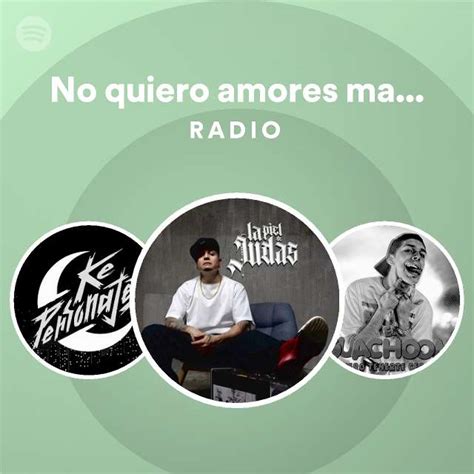 No Quiero Amores Master Radio Playlist By Spotify Spotify