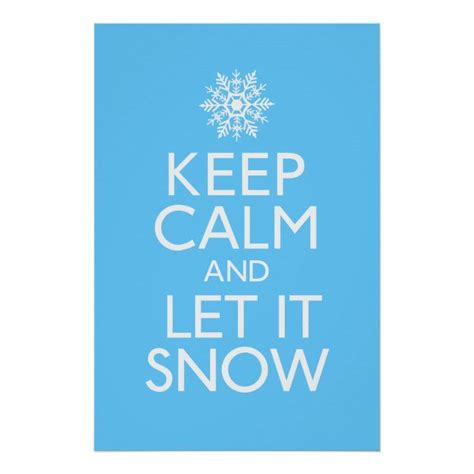 Keep Calm And Let It Snow Poster Zazzle Keep Calm Let It Be Let