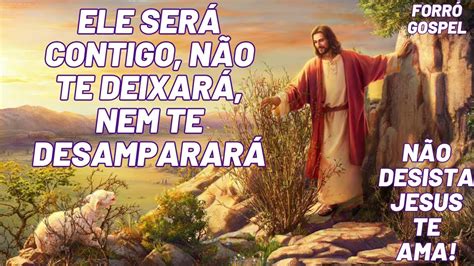 Forr Gospel Ele Ser Contigo N O Te Deixar Nem Te Desamparar