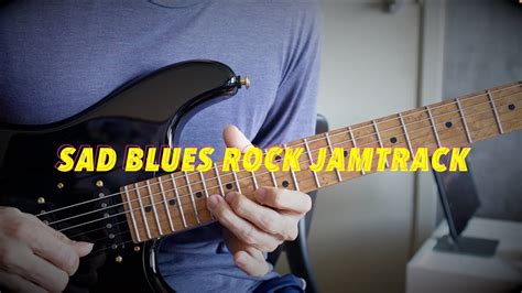 Sad Blues Rock Jamtrack Game Guitarist Youtube