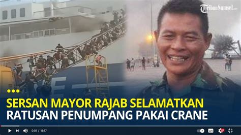 Aksi Heroik Sersan Mayor Rajab Selamatkan Ratusan Penumpang Di Kapal