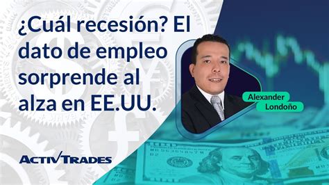 ⁉️ ¿cuál Recesión El Dato De Empleo De Ee Uu Sorprende Al Alza Youtube