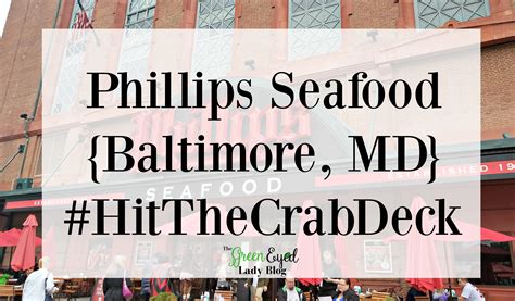 Phillips Seafood {Baltimore, MD} #HitTheCrabDeck - The Green Eyed Lady Blog