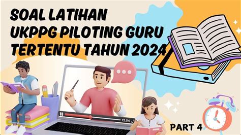 Latihan Soal UKPPPG Piloting Guru Tertentu 2024 Part 4 YouTube