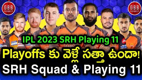 Srh Playing 11 For Ipl 2023 In Telugu Srh Full Squad After Ipl 2023