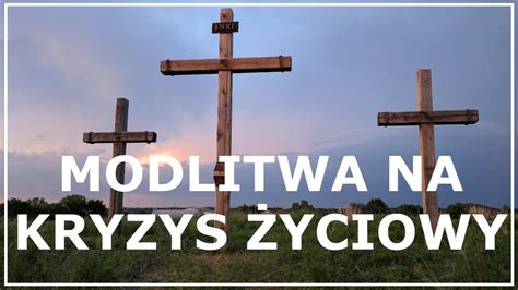 Modlitwa W Niepowodzeniu I Zniech Ceniu Modlitwa Na Kryzys Youtube