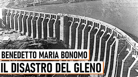 Il Crollo Della Diga Del Gleno Benedetto Maria Bonomo Youtube