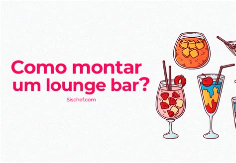 Como Montar Um Lounge Bar De Sucesso Sischef