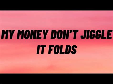 My Money Don T Jiggle Jiggle It Folds Tiktok Song Lyrics By Duke