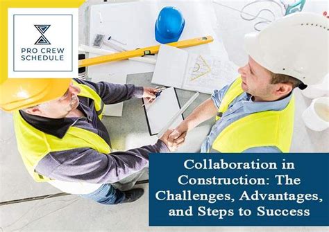 Collaboration In Construction The Challenges Advantages And Steps To Success Pro Crew Schedule