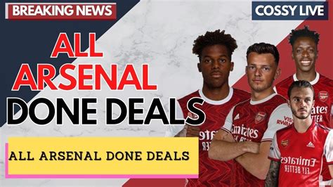 All Arsenal Done Deals And Confirmed Transfers Arsenal News Now Youtube