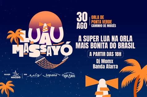 Luau Massayó Confira a programação para acompanhar a última Super Lua