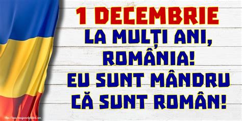 Cele Mai Apreciate Felicitari De Ziua Nationala A Romaniei 1 Decembrie