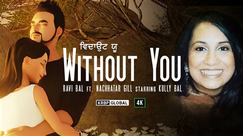 Without You Ravi Bal Nachhatar Gill Kully Bal Official Video