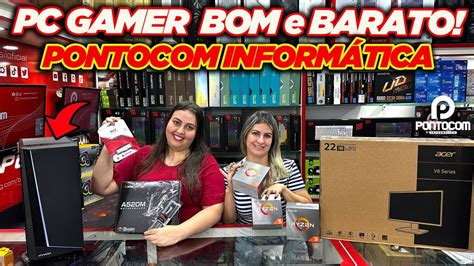 Pc Gamer Bom E Barato é Na Pontocom InformÁtica Santa IfigÊnia Youtube