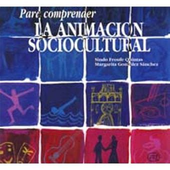 Para Comprender La Animaci N Sociocultural Sindo Y Margarita Gonz Lez