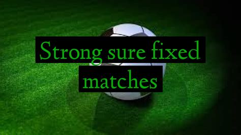 Strong Sure Fixed Matches Football Predictions Betting Tips