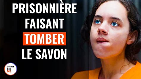 Prisonnière Faisant Tomber Le Savon DramatizeMeFrance YouTube