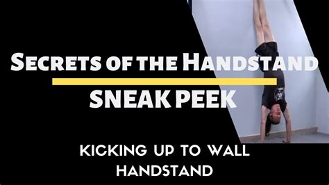 Secrets Of The Handstand Sneak Peek Kick Up To Wall Handstand Youtube