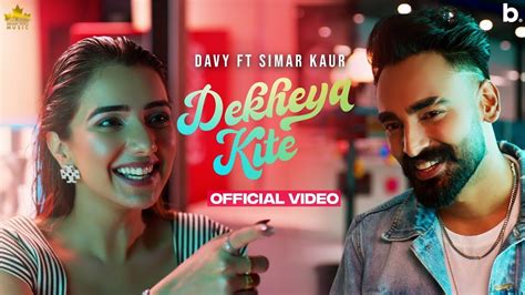 Dekhya Kite Official Video Davy Ft Simar Kaur Gur Sidhu New