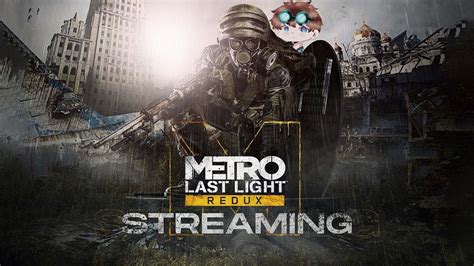 Streaming Metro Last Light Redux C Vi T H A K T Th C C A M T