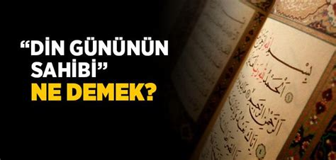 Din gününün sahibidir ne demek DiniBilgi İslam ve Tarih Bilgi Kaynağı