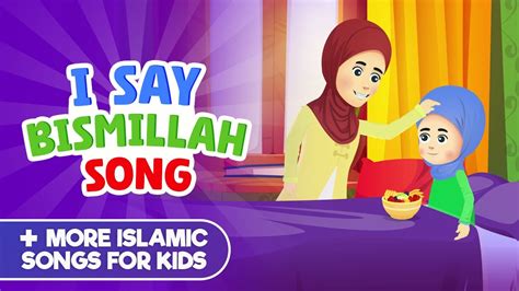 I Say Bismillah Song More Islamic Songs For Kids Compilation I