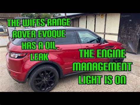 The Wife S Range Rover Evoque Has A Big Oil Leak And Engine Management