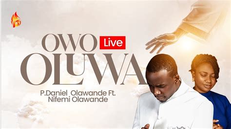 Pastor Daniel Olawande Ft Nifemi Olawande Owo Oluwa Live Youtube