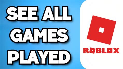 How To See All Games You Played On Roblox 2024 Guide YouTube