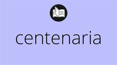 Que Significa CENTENARIA Centenaria SIGNIFICADO Centenaria