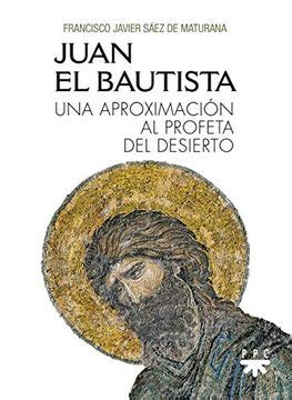 Libro Juan El Bautista Una Aproximaci N Al Profeta Del Desierto