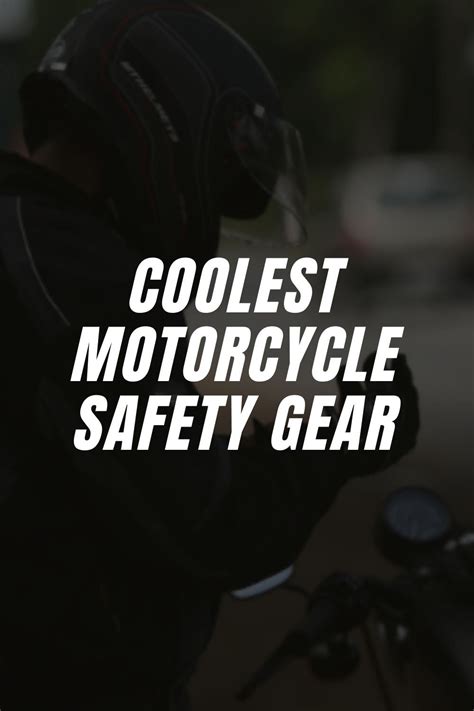 Motorcycle Safety Gear — A Checklist Of Items You Need Lifestyle By Ps