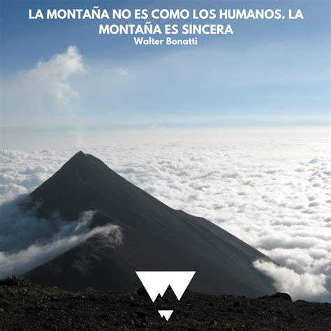 La montaña no es como los Humanos La Montaña es sincera volcán de