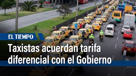 Taxistas Acuerdan Tarifa Diferencial Con El Gobierno El Tiempo Youtube