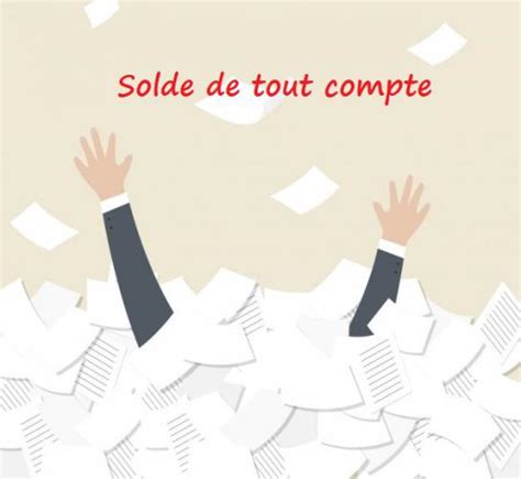 Les Conditions De Validit Et De D Nonciation Du Solde Tout Compte