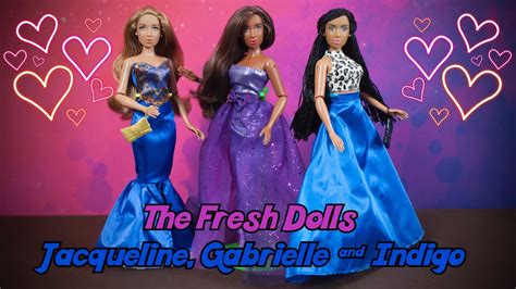 The Fresh Dolls Jacqueline Gabrielle And Indigo Youtube