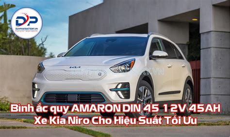 Bình ắc quy AMARON DIN 45 12V 45AH Nâng Cấp Sức Mạnh Xe Kia Niro Cho