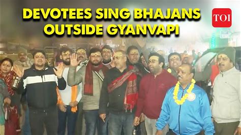 Devotees Gather Outside Gyanvapi Complex Sing Bhajans YouTube